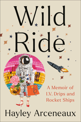 Hayley Arceneaux - Wild Ride: A Memoir of I.V. Drips and Rocket Ships