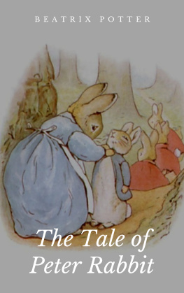 Beatrix Potter The Tale of Peter Rabbit: Illustrated Edition