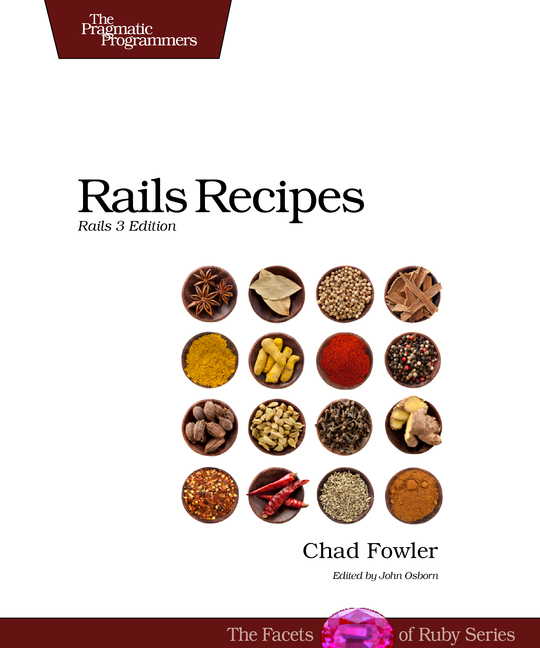 Rails Recipes Rails 3 Edition by Chad Fowler Version P10 March 2012 - photo 1