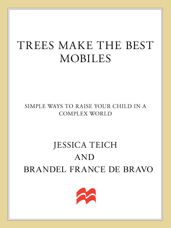 Praise for Trees Make The Best Mobiles Simple Ways to Raise Your Child in a - photo 1