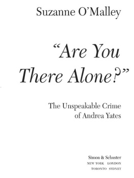 Suzanne OMalley Are You There Alone?: The Unspeakable Crime of Andrea Yates