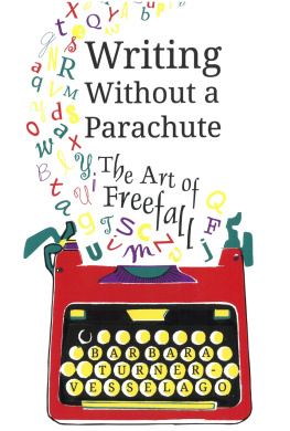 Barbara Turner-Vesselago - Writing Without a Parachute: The Art of Freefall