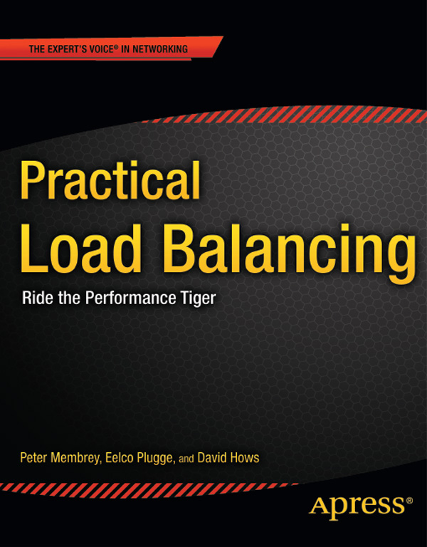 Practical Load Balancing Copyright 2012 by Peter Membrey David Hows and - photo 1