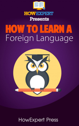 HowExpert Press How to Learn Any Foreign Language: Your Step-By-Step Guide To Learning a Foreign Language Quickly, Easily, & Effectively