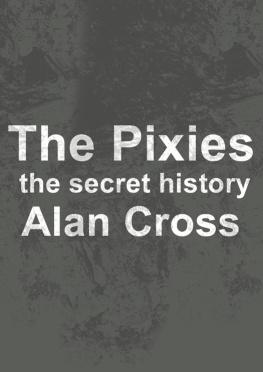 Alan Cross The Pixies: the secret history