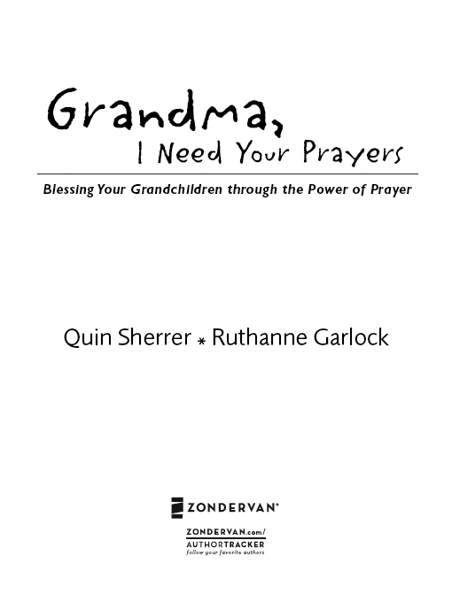 ZONDARVAN Grandma I Need Your Prayers Copyright 2002 by Quin Sherrer and - photo 3