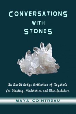 Maya Cointreau - Conversations with Stones: An Earth Lodge Collection of Crystals for Healing, Meditation and Manifestation