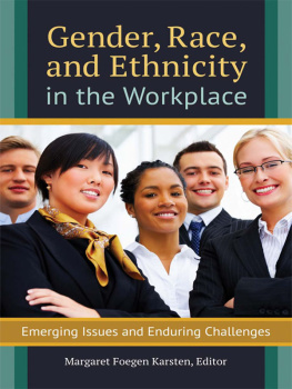 Margaret Foegen Karsten Gender, Race, and Ethnicity in the Workplace: Emerging Issues and Enduring Challenges