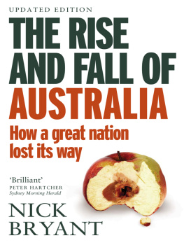 Nick Bryant - The Rise and Fall of Australia: How a great nation lost its way