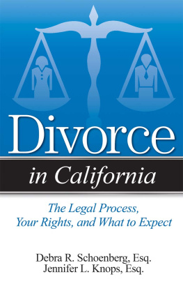 Debra Schoenberg - Divorce in California: The Legal Process, Your Rights, and What to Expect