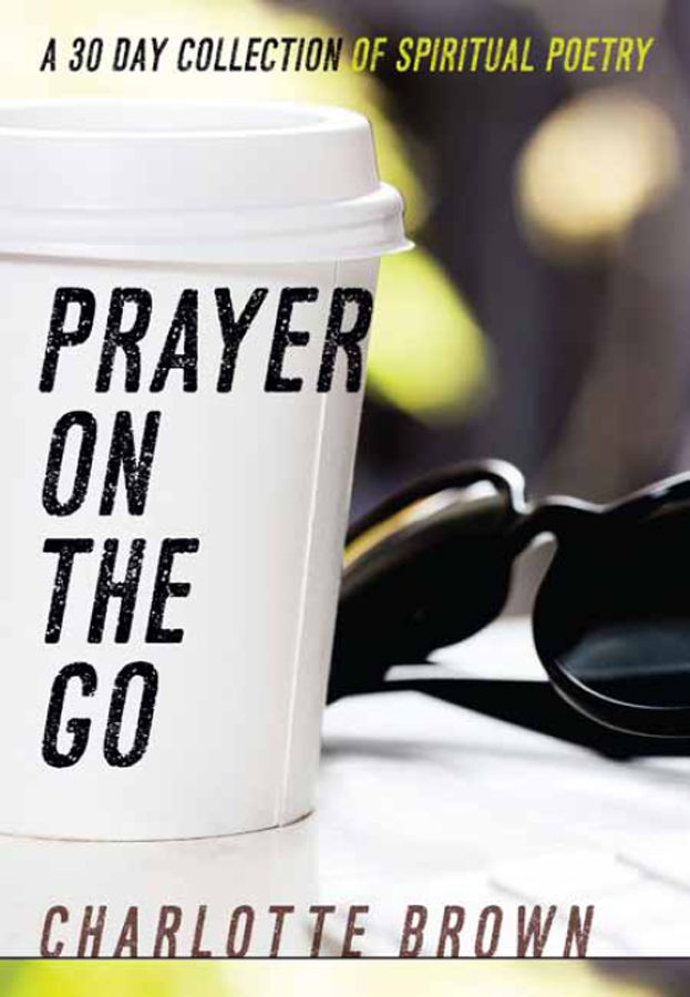 PRAYER ON THE Go by Charlotte Brown Published by Creation House Press A - photo 1