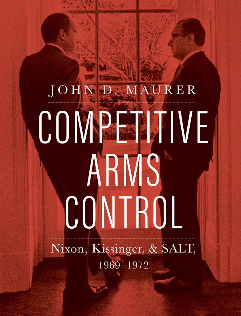 COMPETITIVE ARMS CONTROL Competitive Arms Control NIXON KISSINGER AND SALT - photo 1