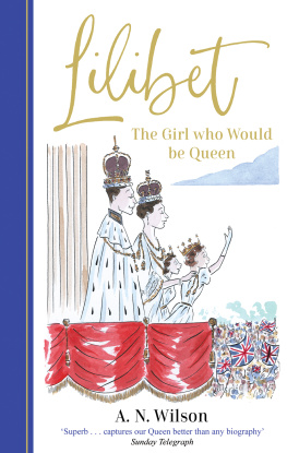 A.N. Wilson Lilibet: The Girl Who Would be Queen