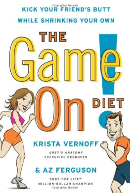 Krista Vernoff - The Game On! Diet: Kick Your Friends Butt While Shrinking Your Own