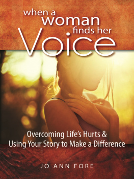 Jo Ann Fore When a Woman Finds Her Voice: Overcoming Lifes Hurts & Using Your Story to Make a Difference