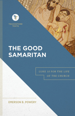 Emerson B. Powery The Good Samaritan: Luke 10 for the Life of the Church