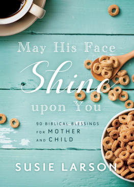 Susie Larson - May His Face Shine Upon You: 90 Biblical Blessings for Mother and Child