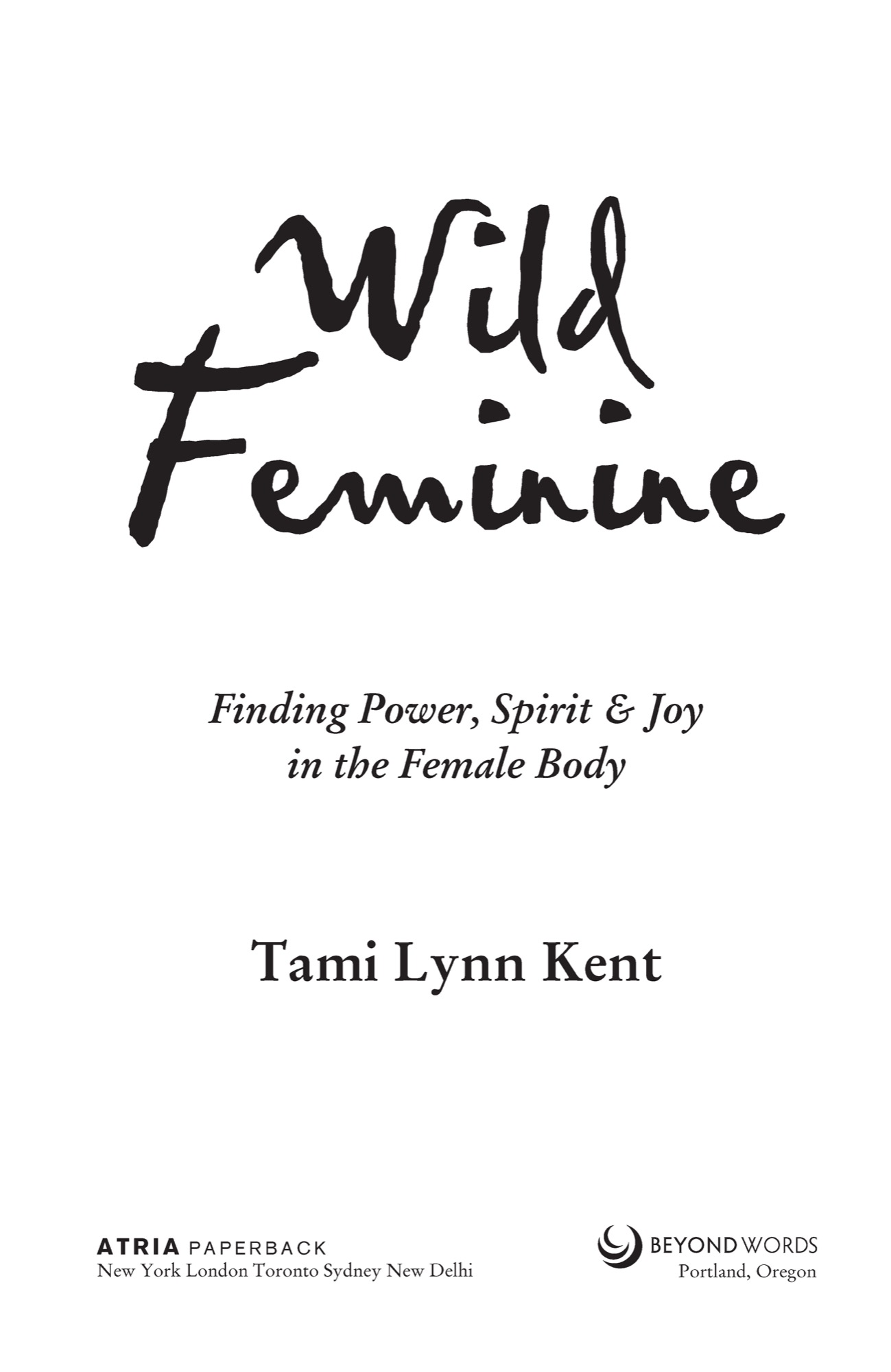 Wild Feminine Finding Power Spirit Joy in the Female Body - image 1