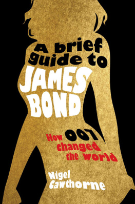 Nigel Cawthorne A Brief Guide to James Bond