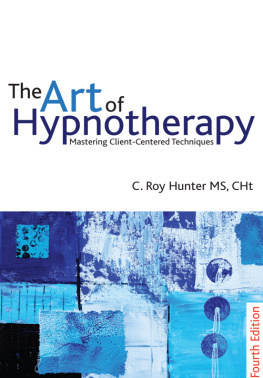 C. Roy Hunter The Art of Hypnotherapy: Mastering Client Centered Techniques: