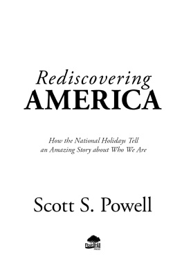 Scott S. Powell Rediscovering America: How the National Holidays Tell an Amazing Story about Who We Are