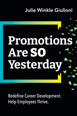 Julie Winkle Giulioni Promotions Are So Yesterday: Redefine Career Development. Help Employees Thrive.