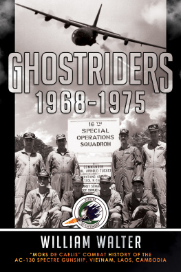 William Walter Ghostriders 1968-1975: Mors De Caelis Combat History of the AC-130 Spectre Gunship, Vietnam, Laos, Cambodia