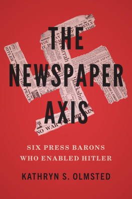 Kathryn S. Olmsted The Newspaper Axis: Six Press Barons Who Enabled Hitler