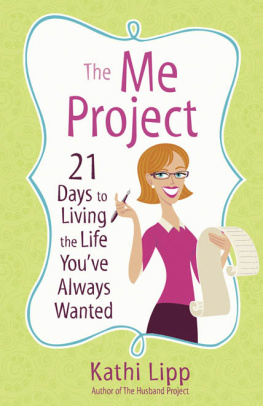 Kathi Lipp The Me Project: 21 Days to Living the Life Youve Always Wanted