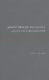 Alison Ravetz Council Housing and Culture - The History of a Social Experiment