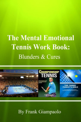 Frank Giampaolo The Mental Emotional Tennis Work Book: Blunders and Cures