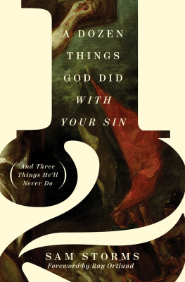 Sam Storms A Dozen Things God Did with Your Sin (And Three Things Hell Never Do)