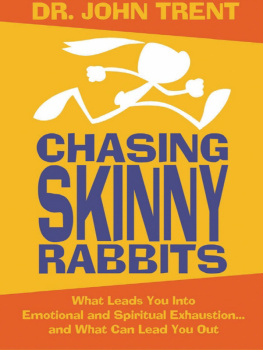 John Trent - Chasing Skinny Rabbits: What Leads You Into Emotional and Spiritual Exhaustion...and What Can Lead You Out