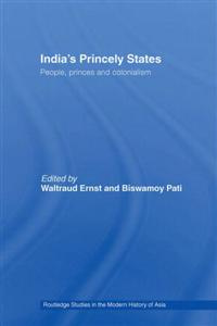 Waltraud Ernst - India’s Princely States: People, princes and colonialism