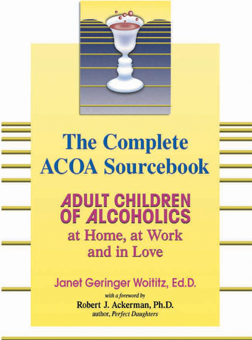 The Complete ACOA Sourcebook Adult Children of Alcoholics at Home at Work and - photo 1