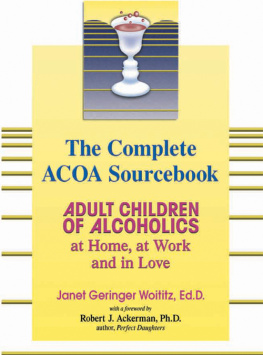 Janet G. Woititz The Complete ACOA Sourcebook: Adult Children of Alcoholics at Home, at Work and in Love