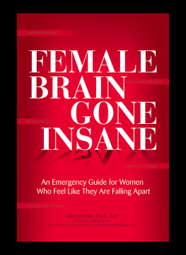 Mia Lundin - Female Brain Gone Insane: An Emergency Guide For Women Who Feel Like They Are Falling Apart