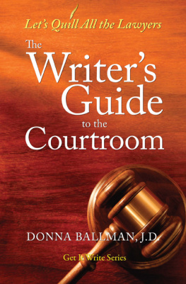 Donna Ballman - The Writers Guide to the Courtroom: Lets Quill All the Lawyers