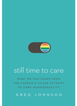 Greg Johnson - Still Time to Care: What We Can Learn From the Churchs Failed Attempt to Cure Homosexuality