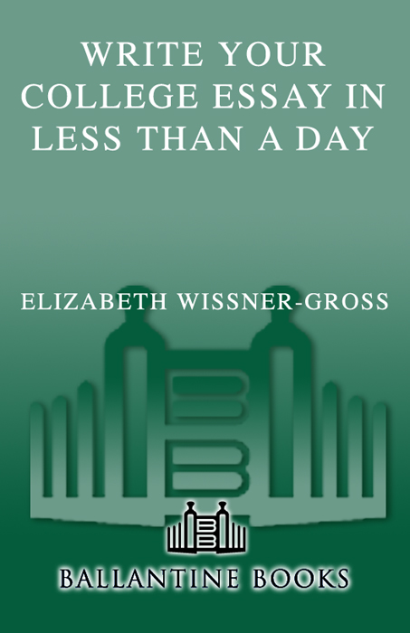 ALSO BY ELIZABETH WISSNER-GROSS What Colleges Dont Tell You and What Other - photo 1