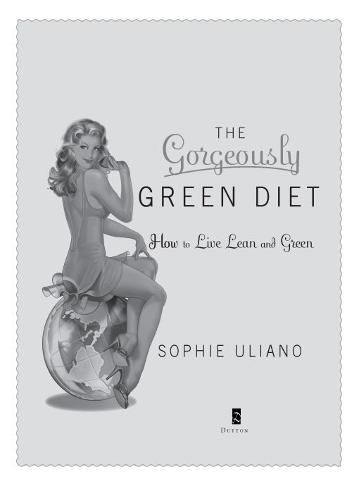 Table of Contents ALSO BY SOPHIE ULIANO Gorgeously Green 8 Simple Steps to - photo 1