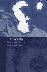 Shirin Akiner - The Caspian: Politics, Energy and Security