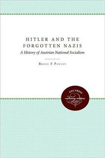 Bruce F. Pauley Hitler and the Forgotten Nazis: A History of Austrian National Socialism