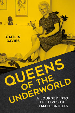 Caitlin Davies Queens of the Underworld: A Journey into the Lives of Female Crooks