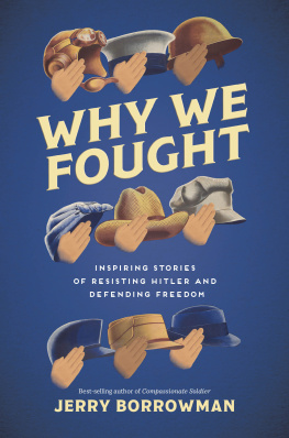 Jerry Borrowman Why We Fought: Inspiring Stories of Resisting Hitler and Defending Freedom