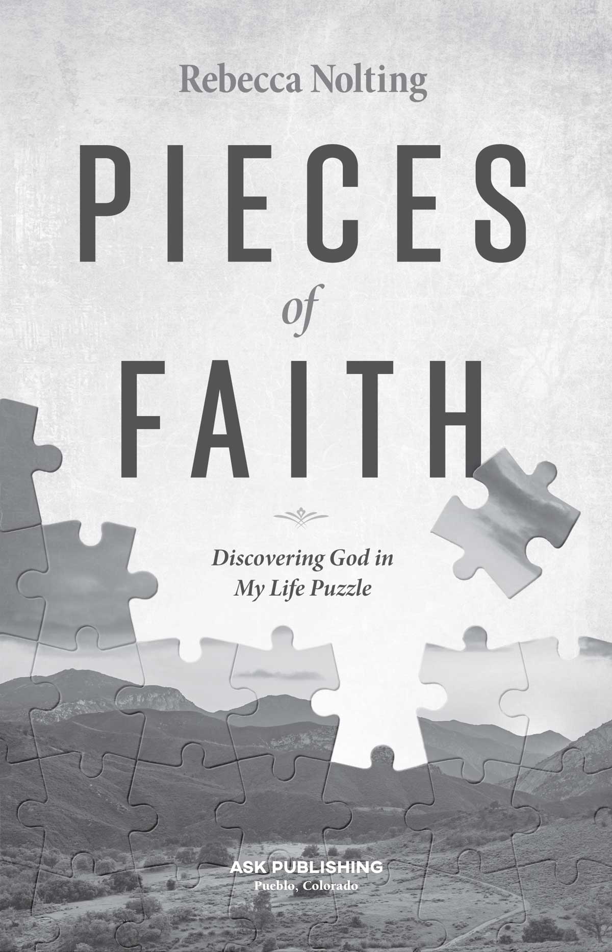 Pieces of Faith Discovering God in My Life Puzzle Copyright 2021 by Rebecca - photo 2