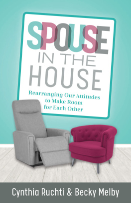 Cynthia Ruchti - Spouse in the House: Rearranging Our Attitudes to Make Room for Each Other