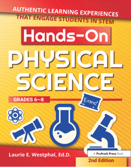 Laurie E. Westphal - Hands-On Physical Science: Authentic Learning Experiences That Engage Students in STEM, Grades 6-8