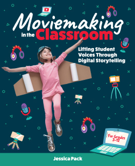 Jessica Pack - Moviemaking in the Classroom: Lifting Student Voices Through Digital Storytelling