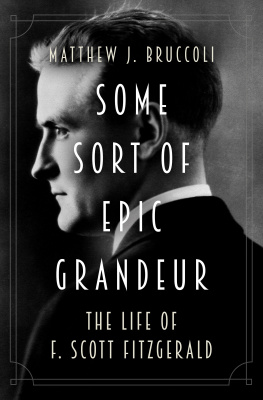 Matthew J. Bruccoli - Some Sort of Epic Grandeur: The Life of F. Scott Fitzgerald